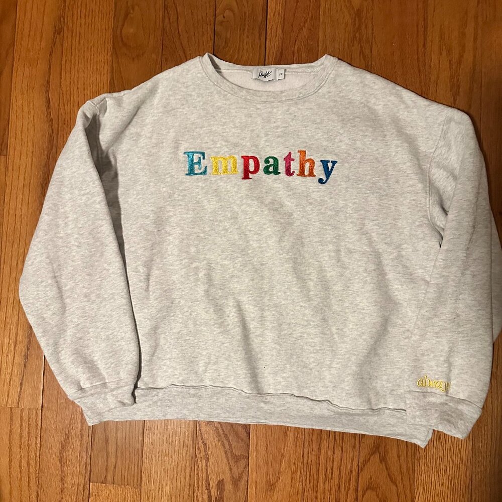 The Mayfair Group Empathy Always Sweatshirt